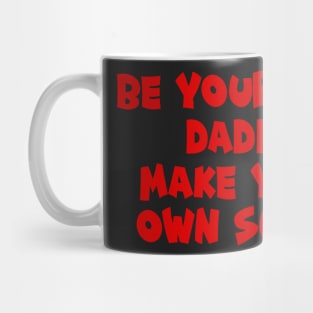 Be your own daddy Mug